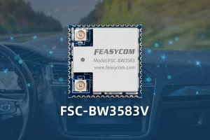 FSC-BW3583V车规级Wi-Fi 6+蓝牙5.4无线模块
